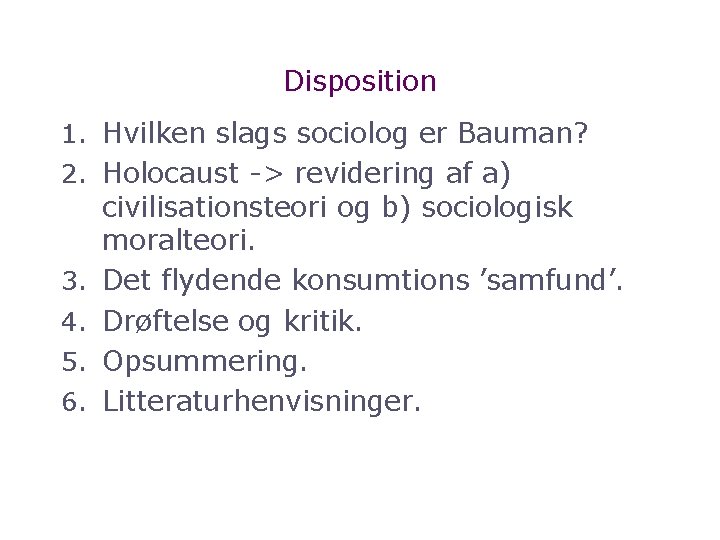 Disposition 1. Hvilken slags sociolog er Bauman? 2. Holocaust > revidering af a) 3.
