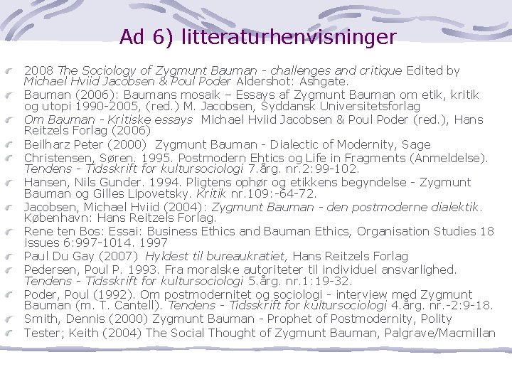 Ad 6) litteraturhenvisninger 2008 The Sociology of Zygmunt Bauman - challenges and critique Edited