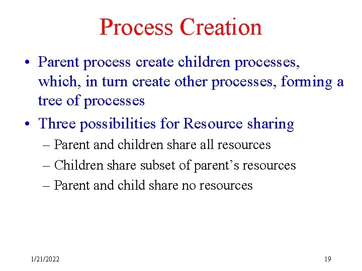 Process Creation • Parent process create children processes, which, in turn create other processes,