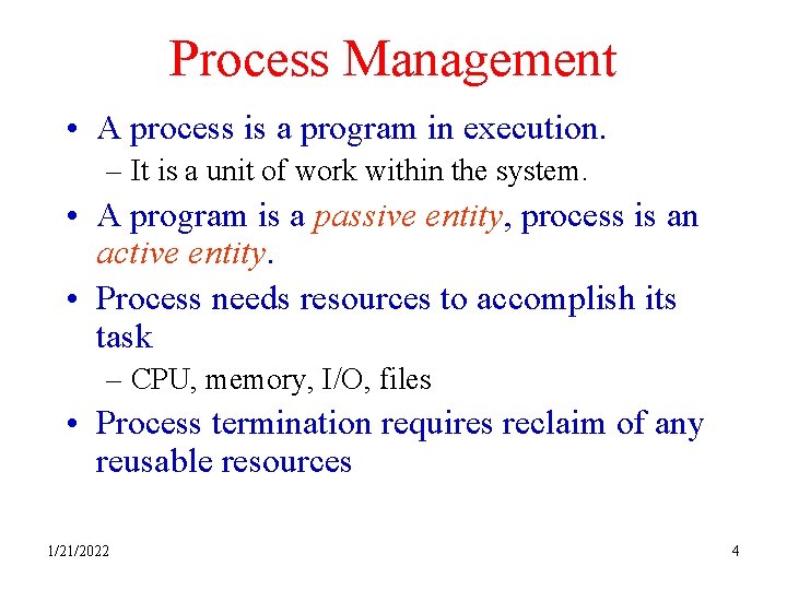 Process Management • A process is a program in execution. – It is a