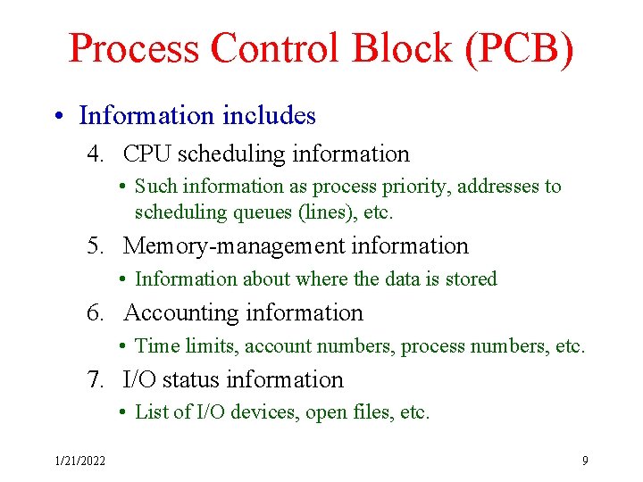 Process Control Block (PCB) • Information includes 4. CPU scheduling information • Such information