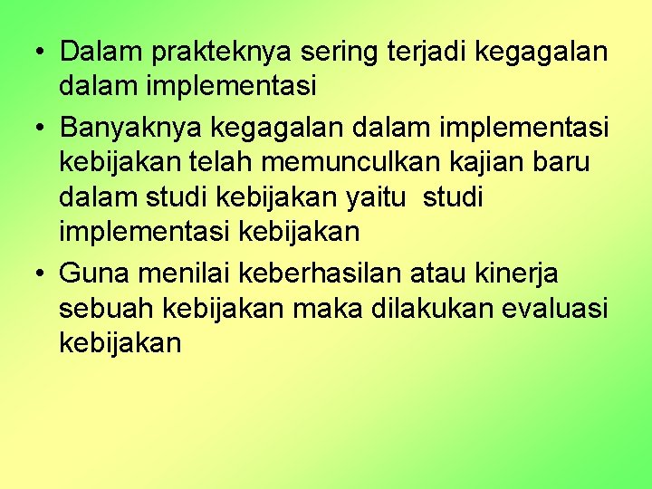  • Dalam prakteknya sering terjadi kegagalan dalam implementasi • Banyaknya kegagalan dalam implementasi