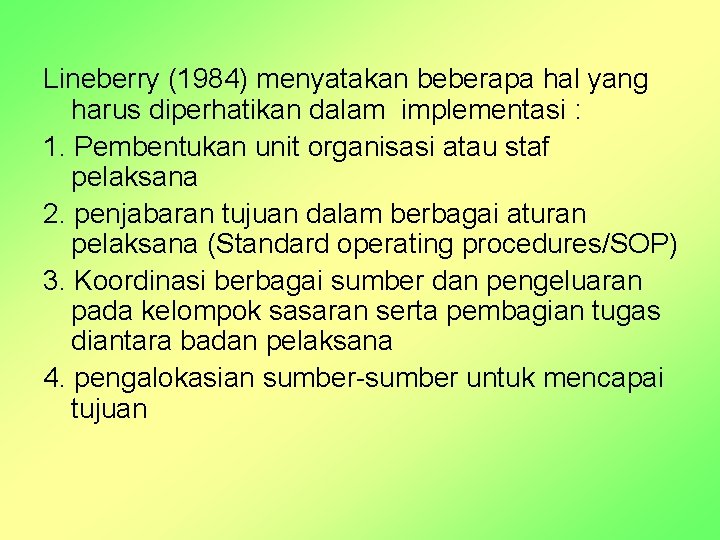 Lineberry (1984) menyatakan beberapa hal yang harus diperhatikan dalam implementasi : 1. Pembentukan unit