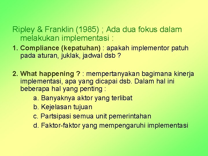 Ripley & Franklin (1985) ; Ada dua fokus dalam melakukan implementasi : 1. Compliance