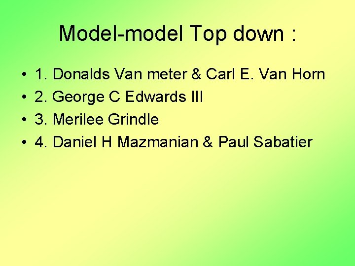 Model-model Top down : • • 1. Donalds Van meter & Carl E. Van