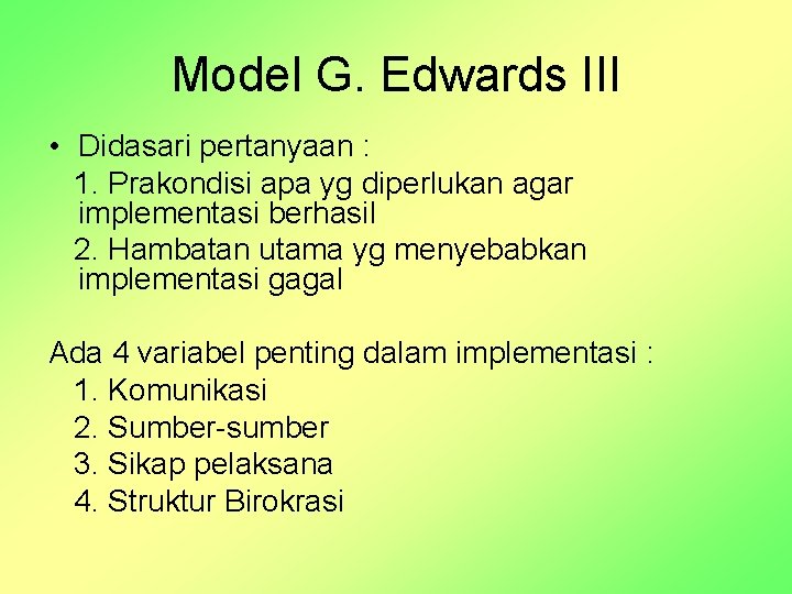 Model G. Edwards III • Didasari pertanyaan : 1. Prakondisi apa yg diperlukan agar