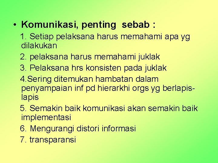  • Komunikasi, penting sebab : 1. Setiap pelaksana harus memahami apa yg dilakukan