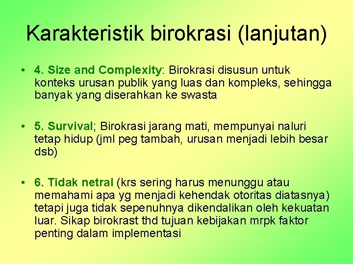 Karakteristik birokrasi (lanjutan) • 4. Size and Complexity: Birokrasi disusun untuk konteks urusan publik