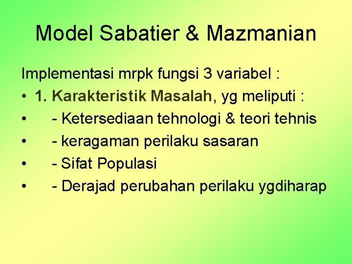 Model Sabatier & Mazmanian Implementasi mrpk fungsi 3 variabel : • 1. Karakteristik Masalah,