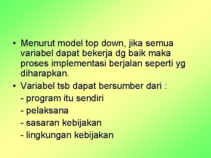  • Menurut model top down, jika semua variabel dapat bekerja dg baik maka