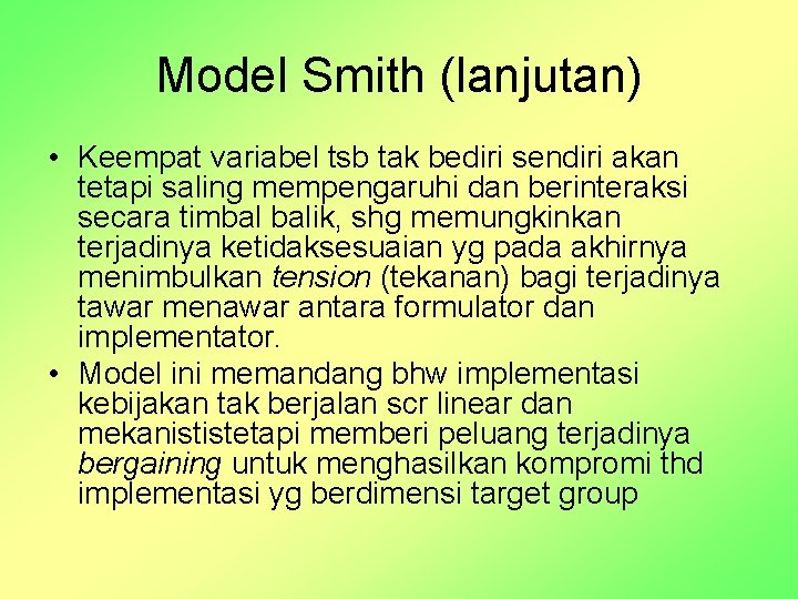 Model Smith (lanjutan) • Keempat variabel tsb tak bediri sendiri akan tetapi saling mempengaruhi