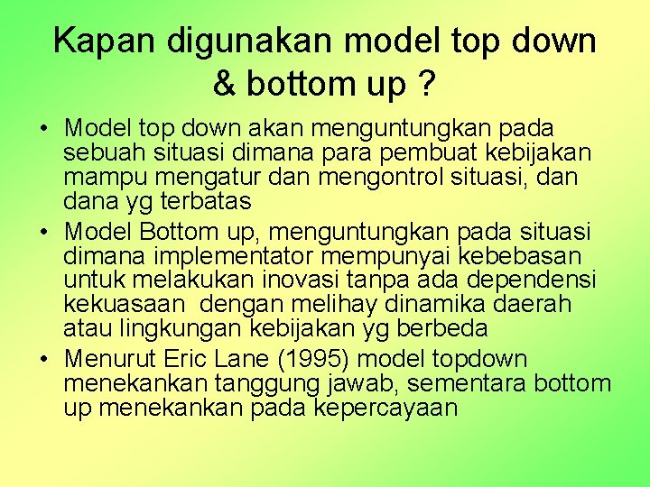 Kapan digunakan model top down & bottom up ? • Model top down akan