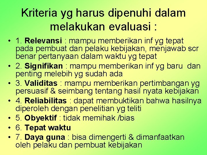 Kriteria yg harus dipenuhi dalam melakukan evaluasi : • 1. Relevansi : mampu memberikan