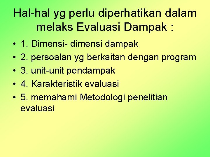 Hal-hal yg perlu diperhatikan dalam melaks Evaluasi Dampak : • • • 1. Dimensi-