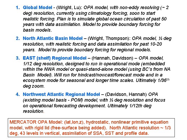1. Global Model - (Wright, Lu): OPA model, with non-eddy resolving (~ 2 deg) 1. Global Model - (Wright, Lu): OPA model, with non-eddy resolving (~ 2 deg)