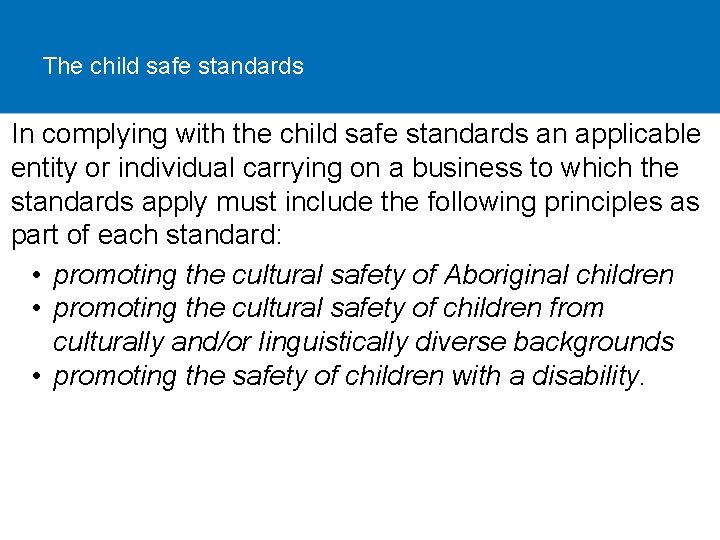 The child safe standards In complying with the child safe standards an applicable entity