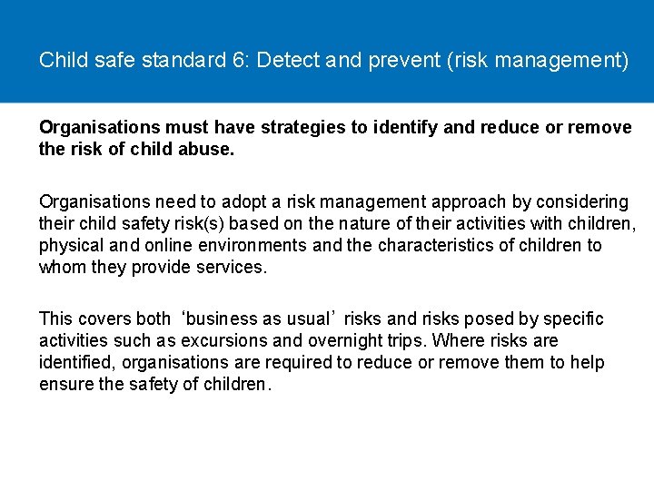 Child safe standard 6: Detect and prevent (risk management) Organisations must have strategies to