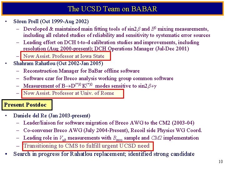 The UCSD Team on BABAR • • Sören Prell (Oct 1999 -Aug 2002) –