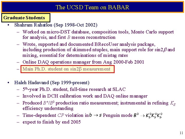 The UCSD Team on BABAR Graduate Students • Shahram Rahatlou (Sep 1998 -Oct 2002)