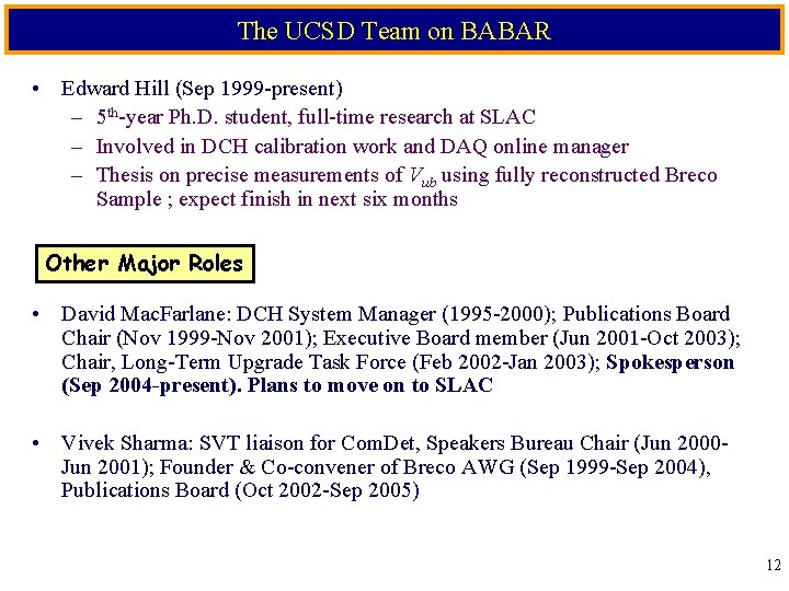 The UCSD Team on BABAR • Edward Hill (Sep 1999 -present) – 5 th-year