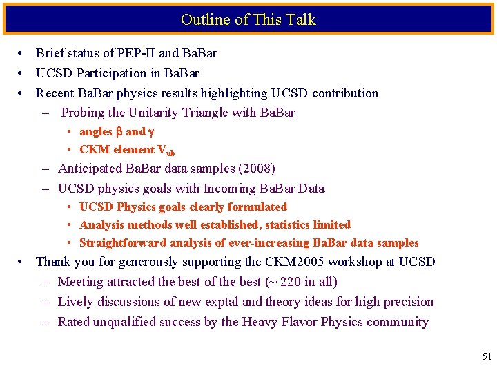 Outline of This Talk • Brief status of PEP-II and Ba. Bar • UCSD