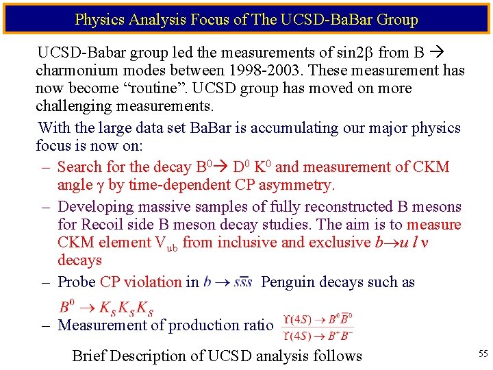 Physics Analysis Focus of The UCSD-Ba. Bar Group UCSD-Babar group led the measurements of