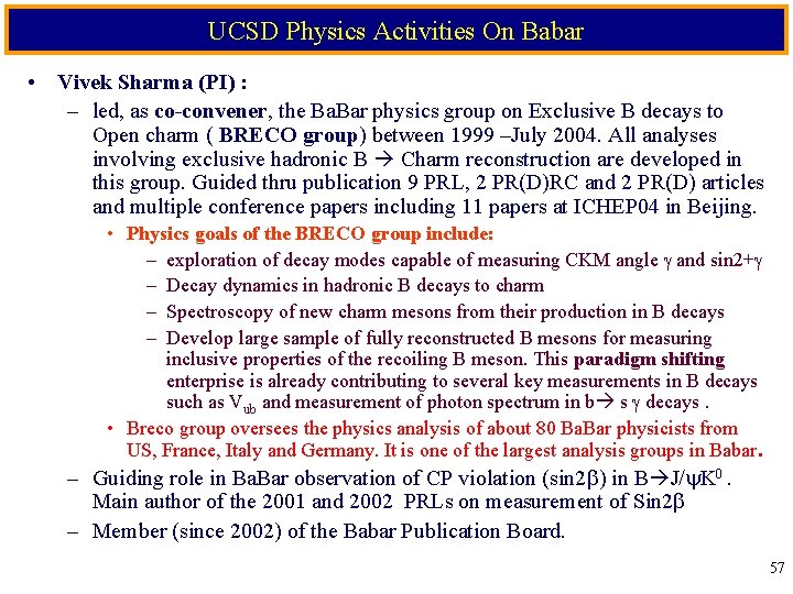 UCSD Physics Activities On Babar • Vivek Sharma (PI) : – led, as co-convener,