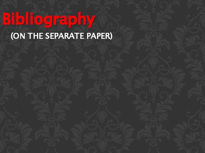 Bibliography (ON THE SEPARATE PAPER) 
