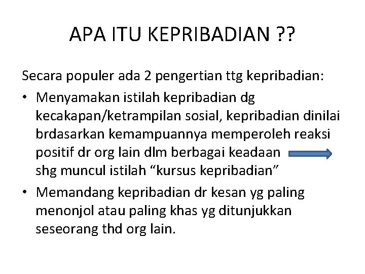 APA ITU KEPRIBADIAN ? ? Secara populer ada 2 pengertian ttg kepribadian: • Menyamakan