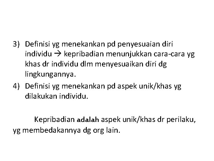 3) Definisi yg menekankan pd penyesuaian diri individu kepribadian menunjukkan cara-cara yg khas dr