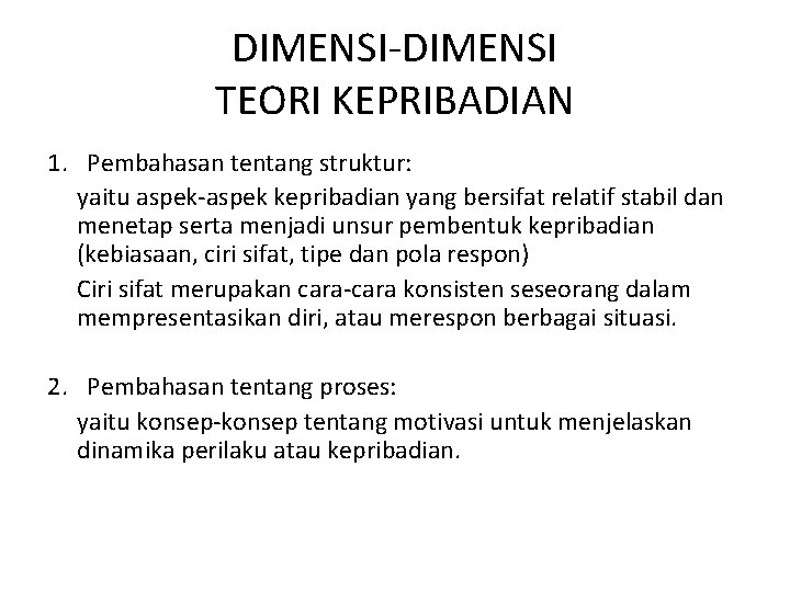 DIMENSI-DIMENSI TEORI KEPRIBADIAN 1. Pembahasan tentang struktur: yaitu aspek-aspek kepribadian yang bersifat relatif stabil