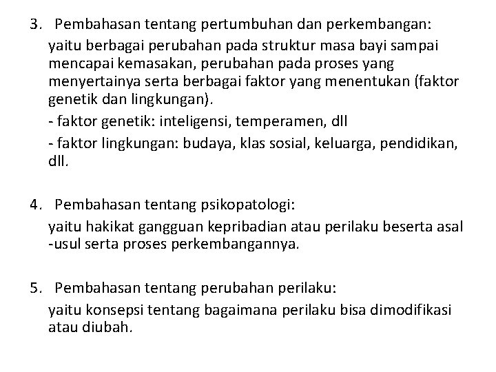 3. Pembahasan tentang pertumbuhan dan perkembangan: yaitu berbagai perubahan pada struktur masa bayi sampai