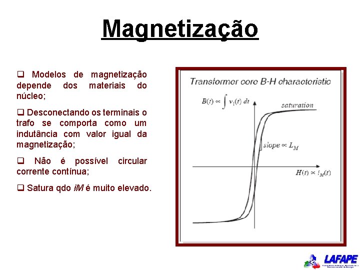 Magnetização q Modelos de magnetização depende dos materiais do núcleo; q Desconectando os terminais