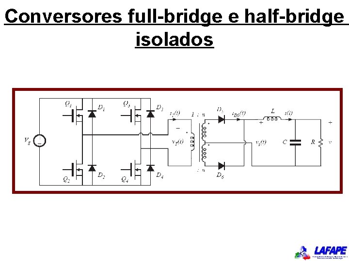 Conversores full-bridge e half-bridge isolados 