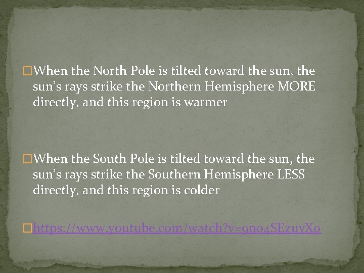 �When the North Pole is tilted toward the sun, the sun’s rays strike the