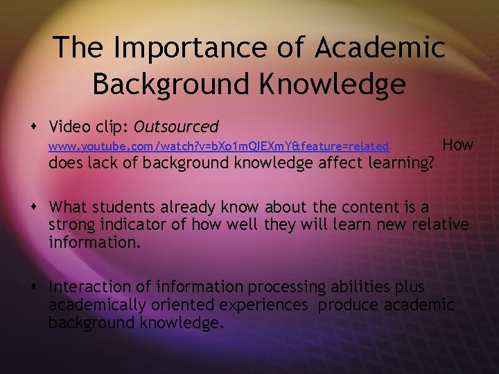 The Importance of Academic Background Knowledge s Video clip: Outsourced www. youtube. com/watch? v=b.