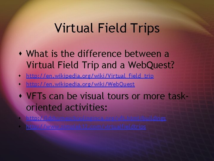 Virtual Field Trips s What is the difference between a Virtual Field Trip and