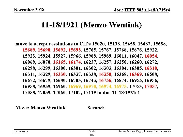 November 2018 doc. : IEEE 802. 11 -18/1715 r 4 11 -18/1921 (Menzo Wentink)