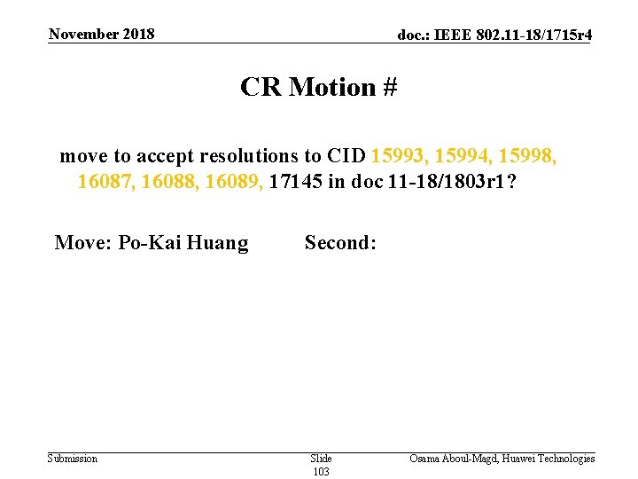 November 2018 doc. : IEEE 802. 11 -18/1715 r 4 CR Motion # move