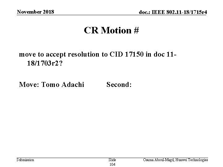 November 2018 doc. : IEEE 802. 11 -18/1715 r 4 CR Motion # move