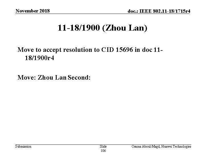 November 2018 doc. : IEEE 802. 11 -18/1715 r 4 11 -18/1900 (Zhou Lan)