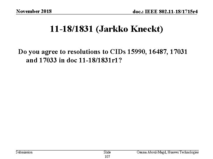 November 2018 doc. : IEEE 802. 11 -18/1715 r 4 11 -18/1831 (Jarkko Kneckt)