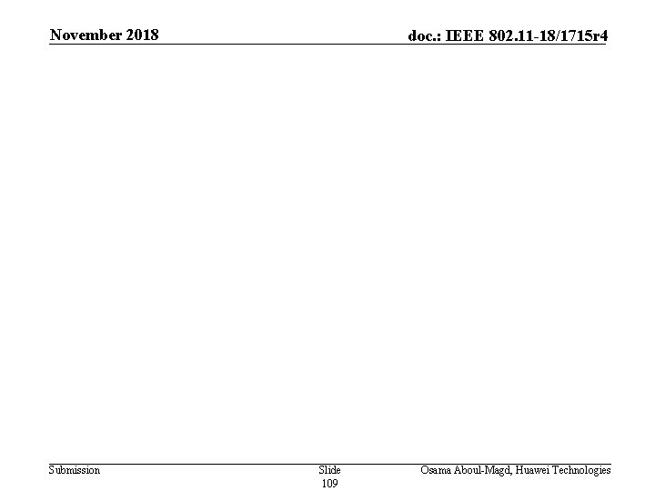 November 2018 Submission doc. : IEEE 802. 11 -18/1715 r 4 Slide 109 Osama