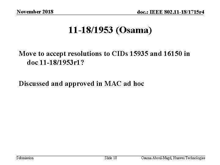 November 2018 doc. : IEEE 802. 11 -18/1715 r 4 11 -18/1953 (Osama) Move