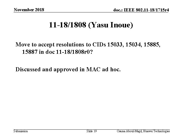 November 2018 doc. : IEEE 802. 11 -18/1715 r 4 11 -18/1808 (Yasu Inoue)