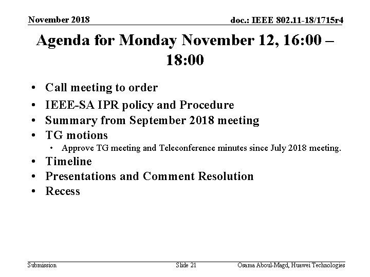 November 2018 doc. : IEEE 802. 11 -18/1715 r 4 Agenda for Monday November