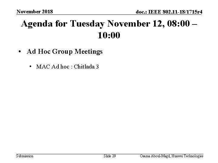 November 2018 doc. : IEEE 802. 11 -18/1715 r 4 Agenda for Tuesday November