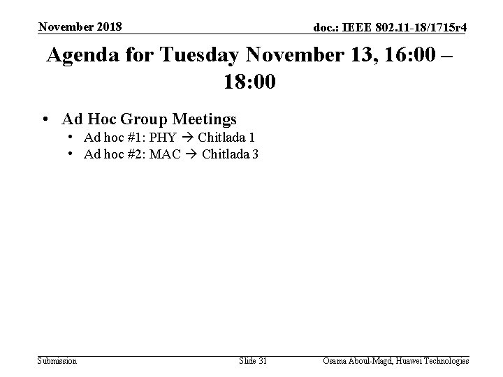 November 2018 doc. : IEEE 802. 11 -18/1715 r 4 Agenda for Tuesday November