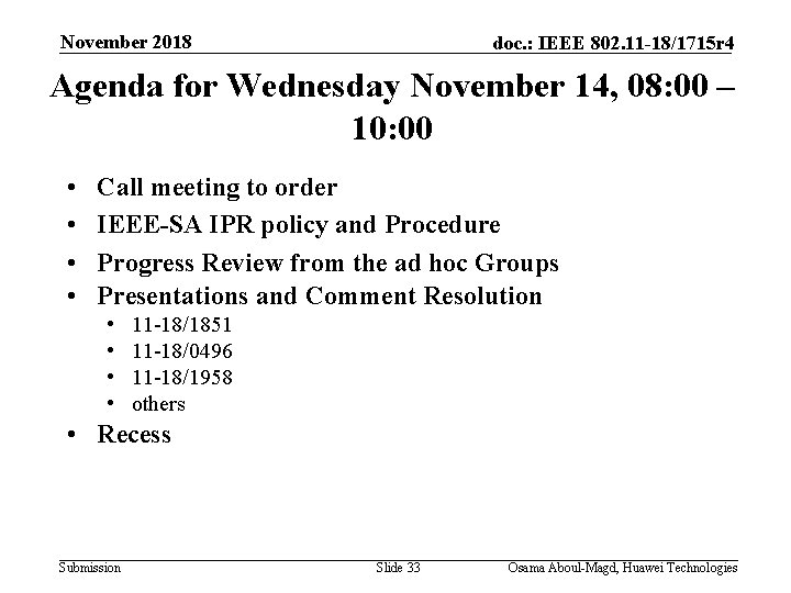 November 2018 doc. : IEEE 802. 11 -18/1715 r 4 Agenda for Wednesday November