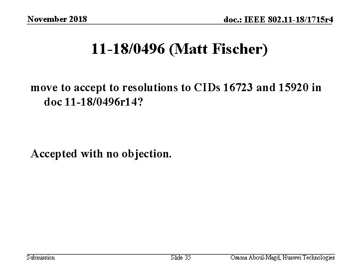 November 2018 doc. : IEEE 802. 11 -18/1715 r 4 11 -18/0496 (Matt Fischer)